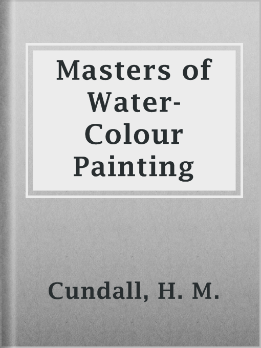 Title details for Masters of Water-Colour Painting by H. M. Cundall - Available